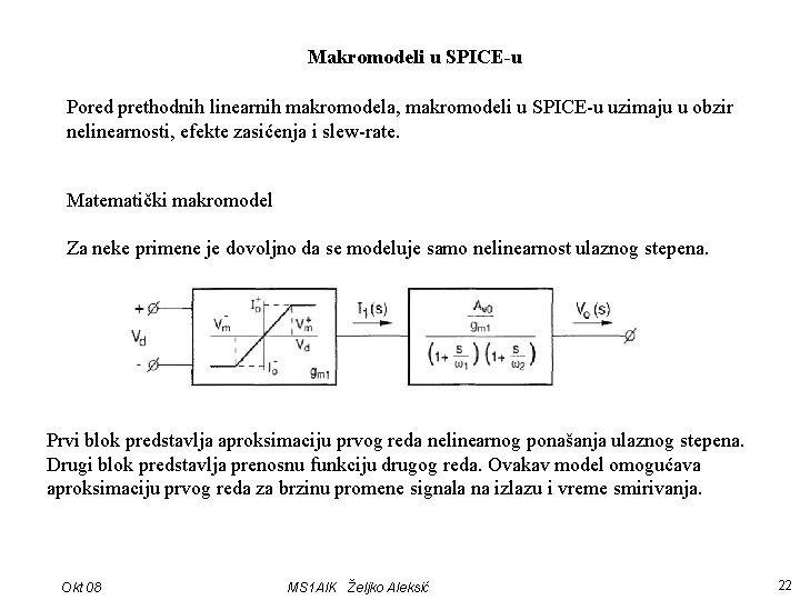 Makromodeli u SPICE-u Pored prethodnih linearnih makromodela, makromodeli u SPICE-u uzimaju u obzir nelinearnosti,