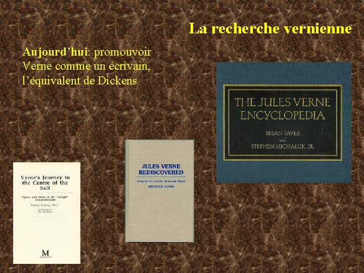 La recherche vernienne Aujourd’hui: promouvoir Verne comme un écrivain, l’équivalent de Dickens 