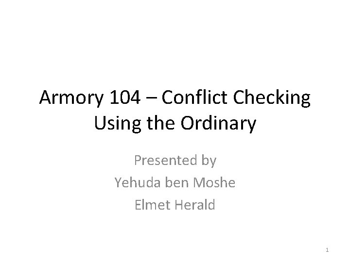 Armory 104 – Conflict Checking Using the Ordinary Presented by Yehuda ben Moshe Elmet
