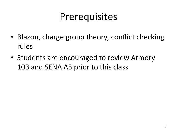 Prerequisites • Blazon, charge group theory, conflict checking rules • Students are encouraged to