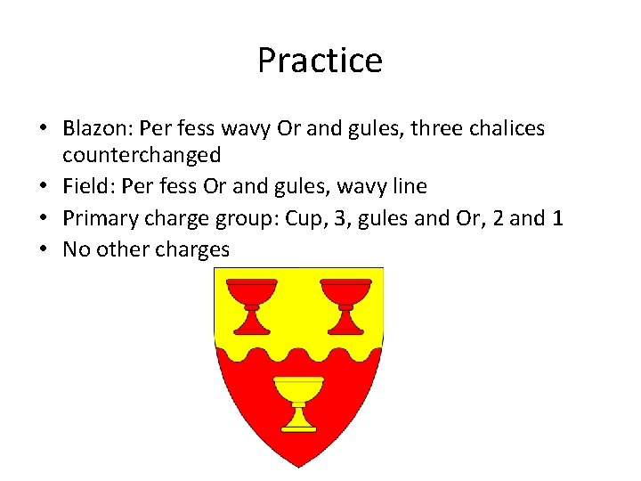 Practice • Blazon: Per fess wavy Or and gules, three chalices counterchanged • Field: