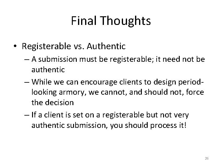 Final Thoughts • Registerable vs. Authentic – A submission must be registerable; it need