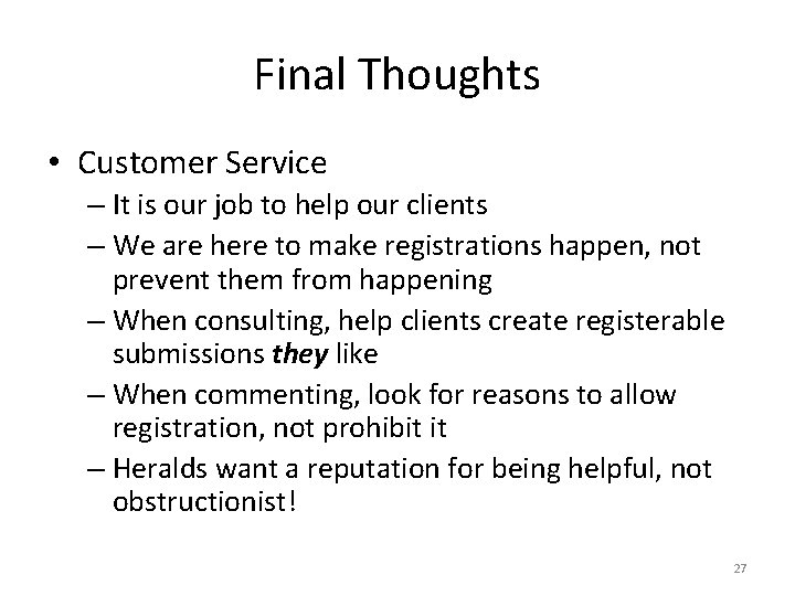 Final Thoughts • Customer Service – It is our job to help our clients
