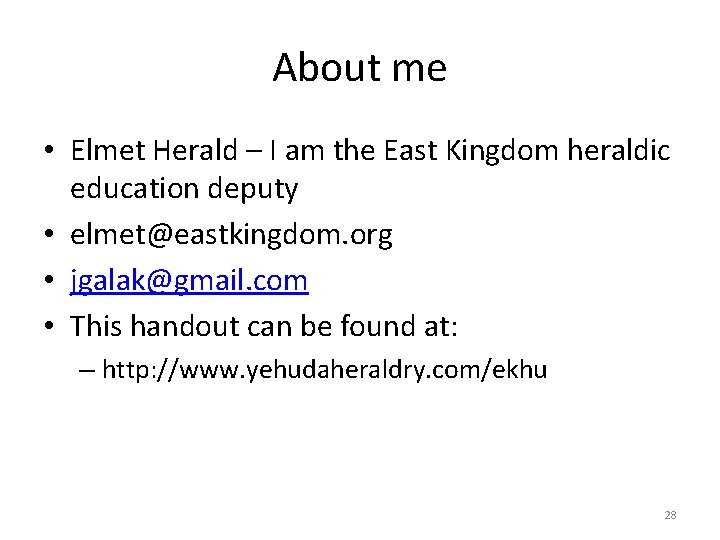 About me • Elmet Herald – I am the East Kingdom heraldic education deputy