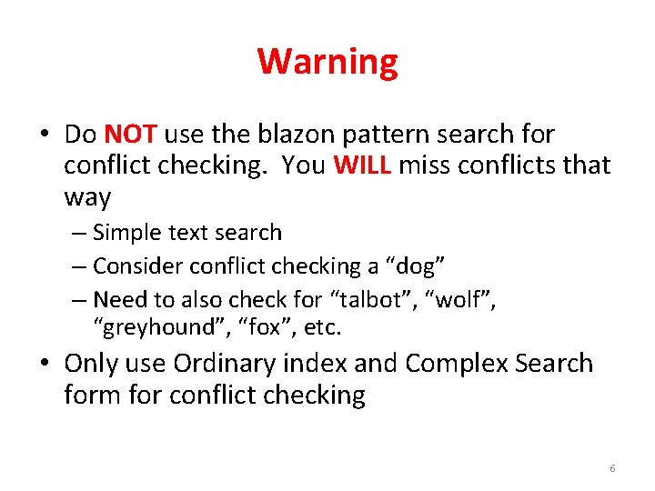 Warning • Do NOT use the blazon pattern search for conflict checking. You WILL
