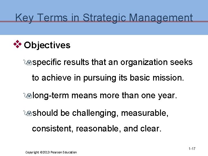 Key Terms in Strategic Management v Objectives 9 specific results that an organization seeks Key Terms in Strategic Management v Objectives 9 specific results that an organization seeks