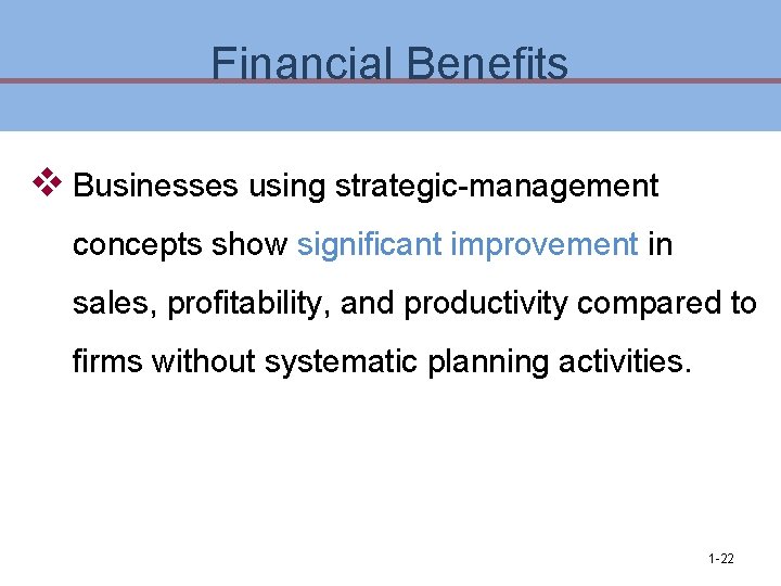 Financial Benefits v Businesses using strategic-management concepts show significant improvement in sales, profitability, and Financial Benefits v Businesses using strategic-management concepts show significant improvement in sales, profitability, and