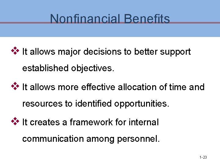 Nonfinancial Benefits v It allows major decisions to better support established objectives. v It Nonfinancial Benefits v It allows major decisions to better support established objectives. v It