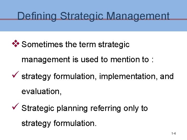 Defining Strategic Management v Sometimes the term strategic management is used to mention to Defining Strategic Management v Sometimes the term strategic management is used to mention to