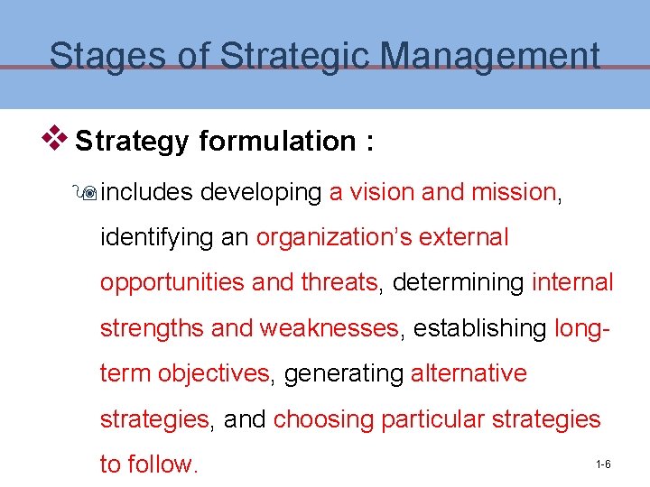 Stages of Strategic Management v Strategy formulation : 9 includes developing a vision and Stages of Strategic Management v Strategy formulation : 9 includes developing a vision and
