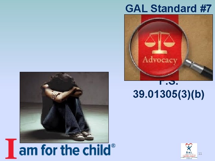 GAL Standard #7 F. S. 39. 01305(3)(b) 11 