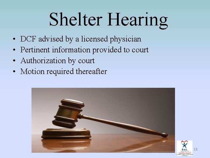 Shelter Hearing • • DCF advised by a licensed physician Pertinent information provided to