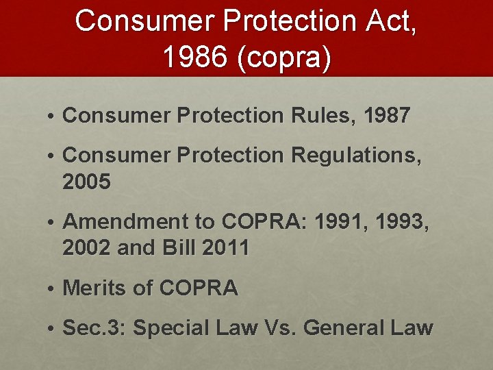 Consumer Protection Act, 1986 (copra) • Consumer Protection Rules, 1987 • Consumer Protection Regulations,