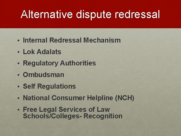 Alternative dispute redressal • Internal Redressal Mechanism • Lok Adalats • Regulatory Authorities •