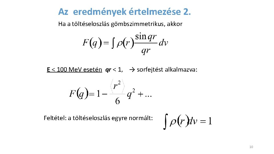 Az eredmények értelmezése 2. Ha a töltéseloszlás gömbszimmetrikus, akkor E < 100 Me. V