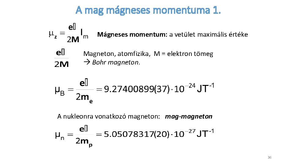 A mag mágneses momentuma 1. Mágneses momentum: a vetület maximális értéke Magneton, atomfizika, M