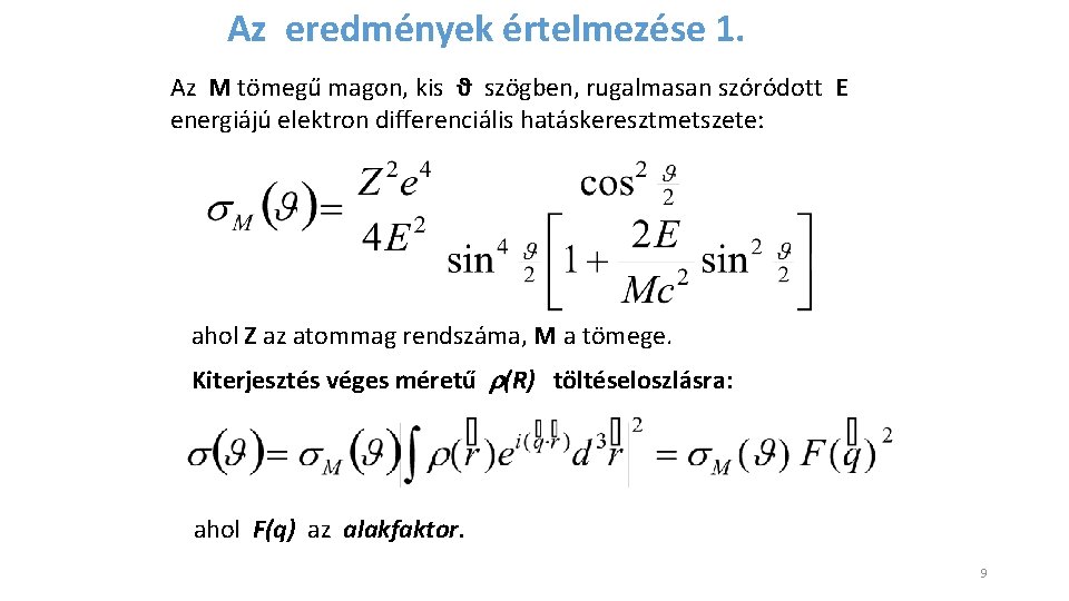 Az eredmények értelmezése 1. Az M tömegű magon, kis ϑ szögben, rugalmasan szóródott E