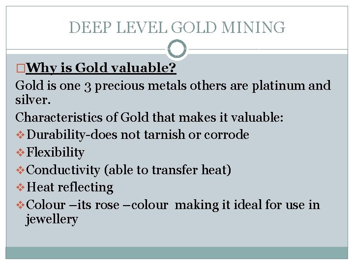 DEEP LEVEL GOLD MINING �Why is Gold valuable? Gold is one 3 precious metals