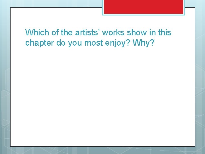 Which of the artists’ works show in this chapter do you most enjoy? Why?