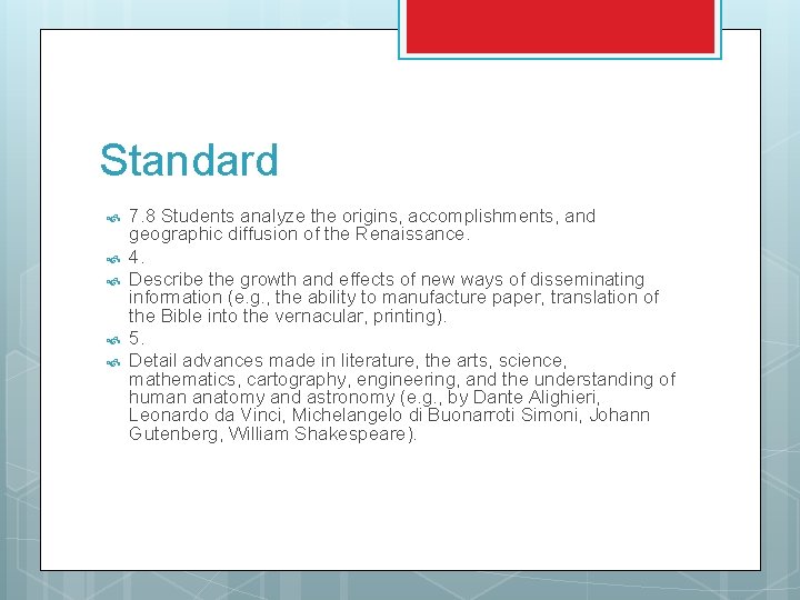 Standard 7. 8 Students analyze the origins, accomplishments, and geographic diffusion of the Renaissance.