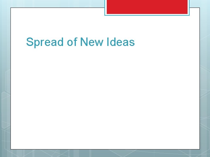 Spread of New Ideas 