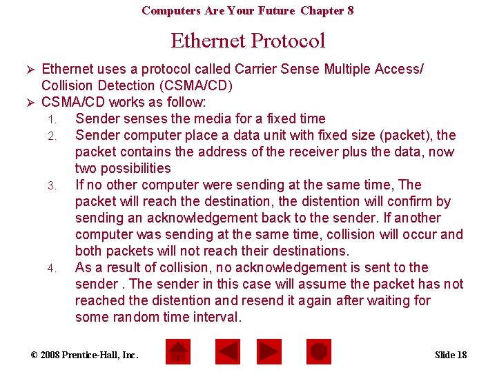 Computers Are Your Future Chapter 8 Ethernet Protocol Ø Ethernet uses a protocol called