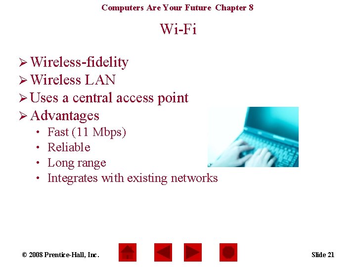 Computers Are Your Future Chapter 8 Wi-Fi Ø Wireless-fidelity Ø Wireless LAN Ø Uses