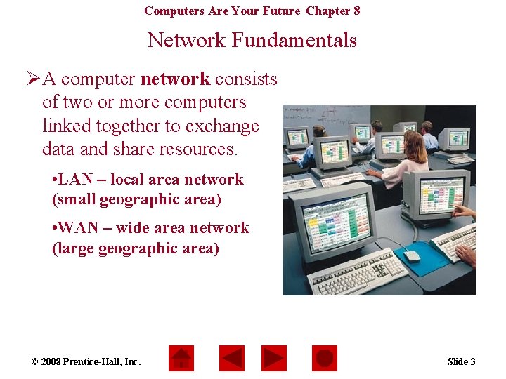 Computers Are Your Future Chapter 8 Network Fundamentals ØA computer network consists of two