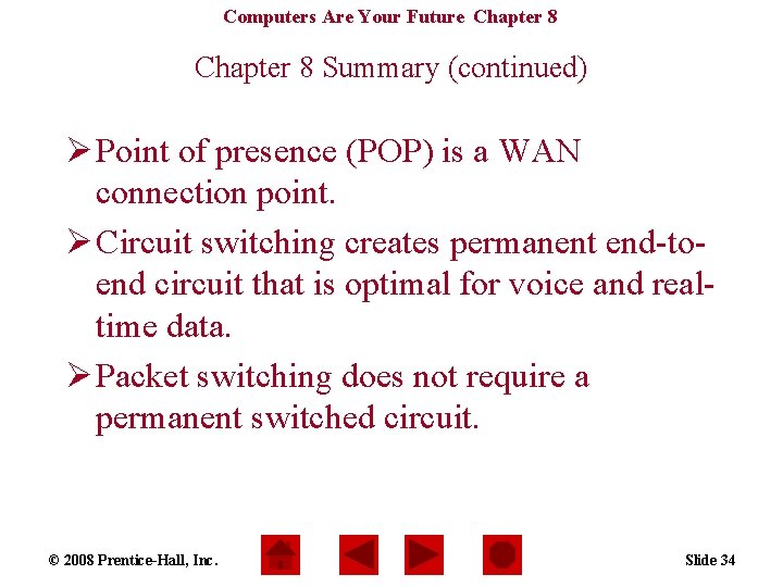 Computers Are Your Future Chapter 8 Summary (continued) Ø Point of presence (POP) is