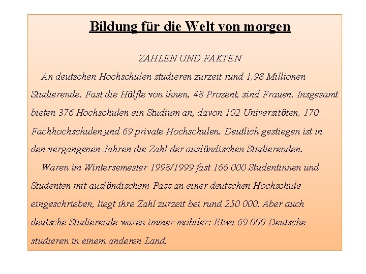 Bildung für die Welt von morgen ZAHLEN UND FAKTEN An deutschen Hochschulen studieren zurzeit