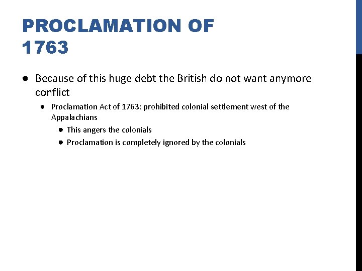 PROCLAMATION OF 1763 ● Because of this huge debt the British do not want