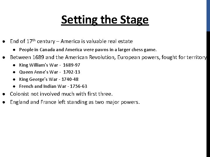 Setting the Stage ● End of 17 th century – America is valuable real
