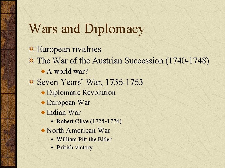 Wars and Diplomacy European rivalries The War of the Austrian Succession (1740 -1748) A