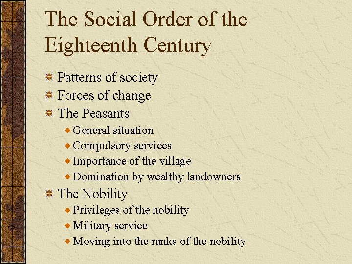 The Social Order of the Eighteenth Century Patterns of society Forces of change The