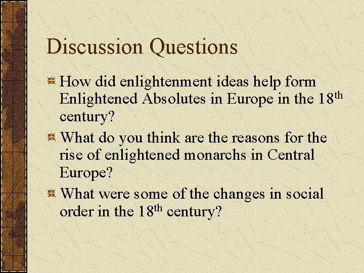 Discussion Questions How did enlightenment ideas help form Enlightened Absolutes in Europe in the