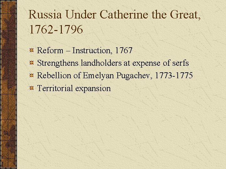 Russia Under Catherine the Great, 1762 -1796 Reform – Instruction, 1767 Strengthens landholders at