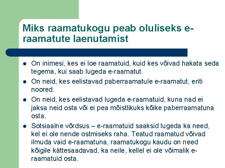 Miks raamatukogu peab oluliseks eraamatute laenutamist l l On inimesi, kes ei loe raamatuid, Miks raamatukogu peab oluliseks eraamatute laenutamist l l On inimesi, kes ei loe raamatuid,