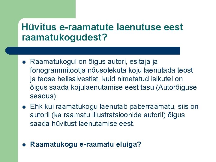 Hüvitus e-raamatute laenutuse eest raamatukogudest? l l l Raamatukogul on õigus autori, esitaja ja Hüvitus e-raamatute laenutuse eest raamatukogudest? l l l Raamatukogul on õigus autori, esitaja ja