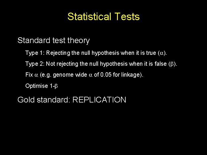 Statistical Tests Standard test theory Type 1: Rejecting the null hypothesis when it is