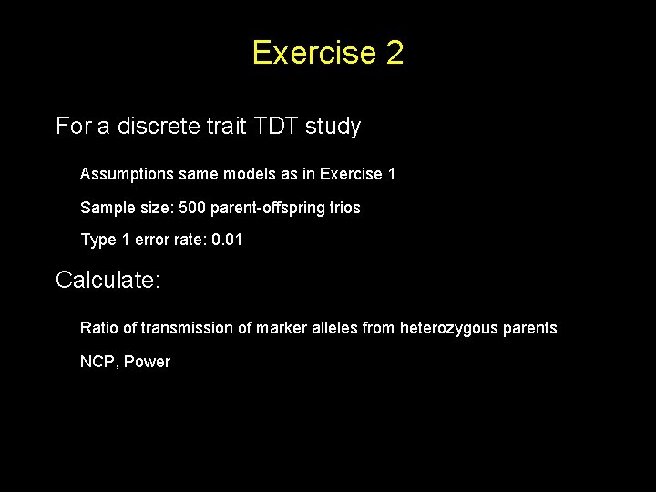 Exercise 2 For a discrete trait TDT study Assumptions same models as in Exercise