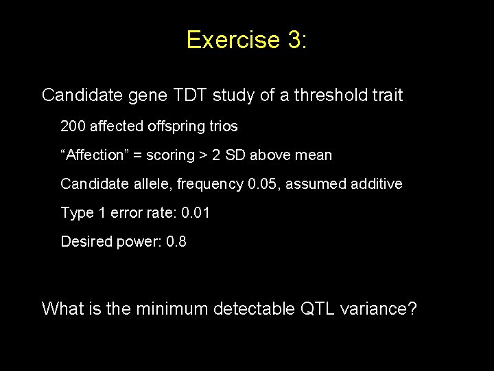 Exercise 3: Candidate gene TDT study of a threshold trait 200 affected offspring trios