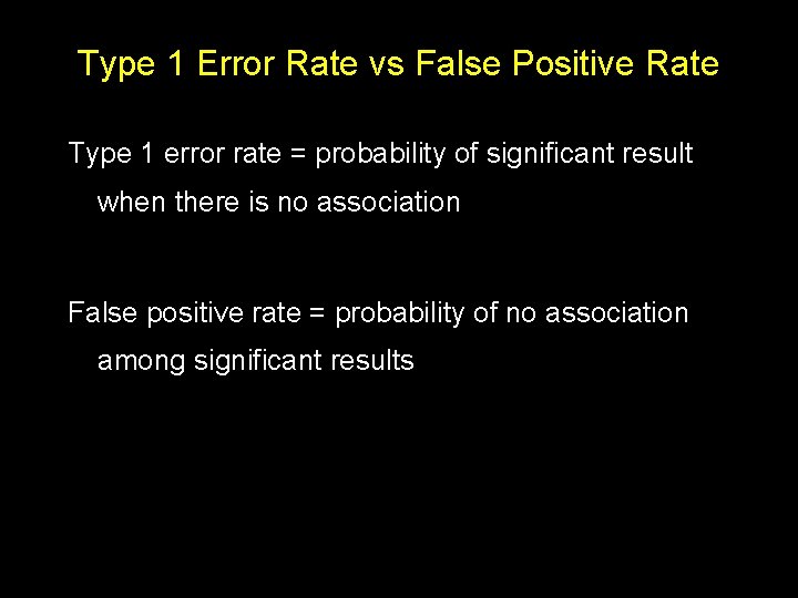 Type 1 Error Rate vs False Positive Rate Type 1 error rate = probability