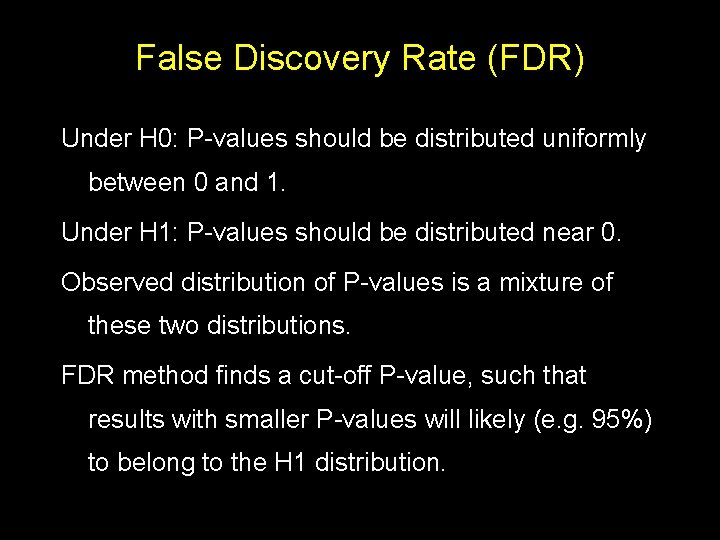 False Discovery Rate (FDR) Under H 0: P-values should be distributed uniformly between 0