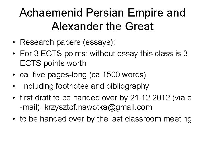 Achaemenid Persian Empire and Alexander the Great • Research papers (essays): • For 3