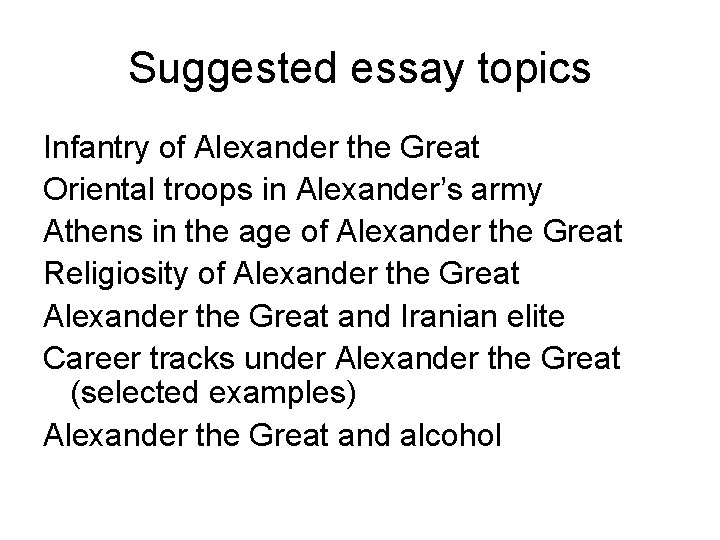 Suggested essay topics Infantry of Alexander the Great Oriental troops in Alexander’s army Athens