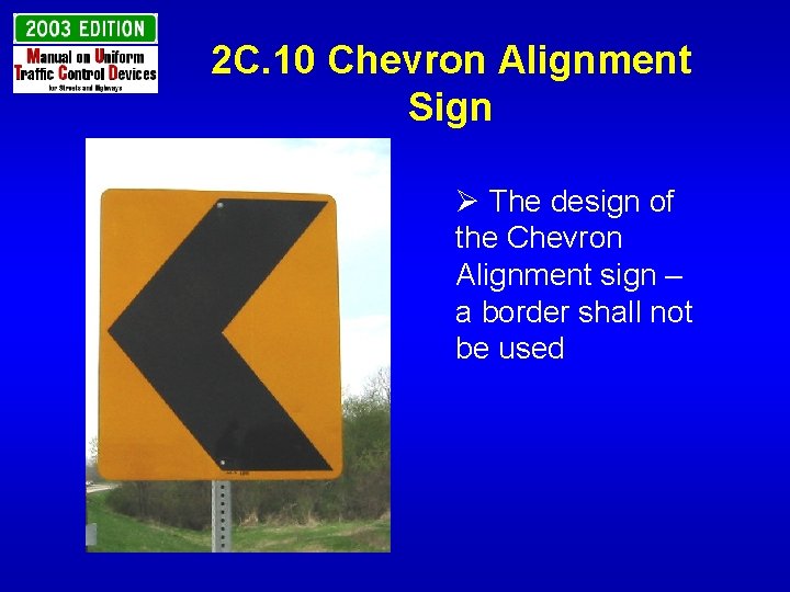 2 C. 10 Chevron Alignment Sign Ø The design of the Chevron Alignment sign