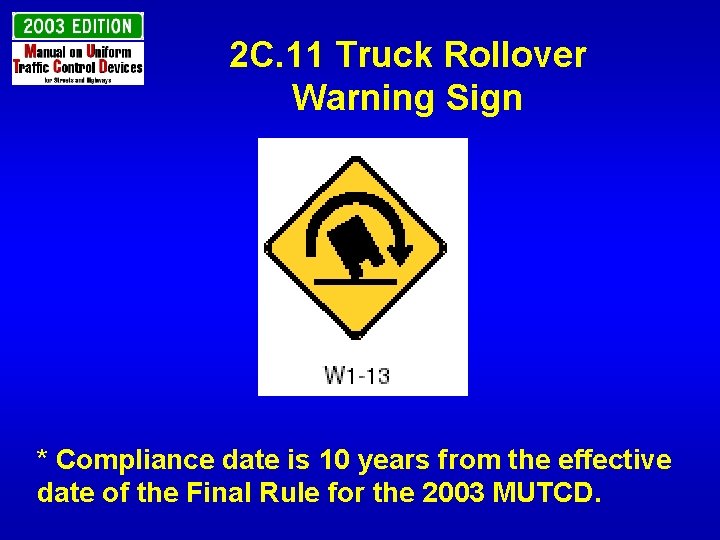 2 C. 11 Truck Rollover Warning Sign * Compliance date is 10 years from