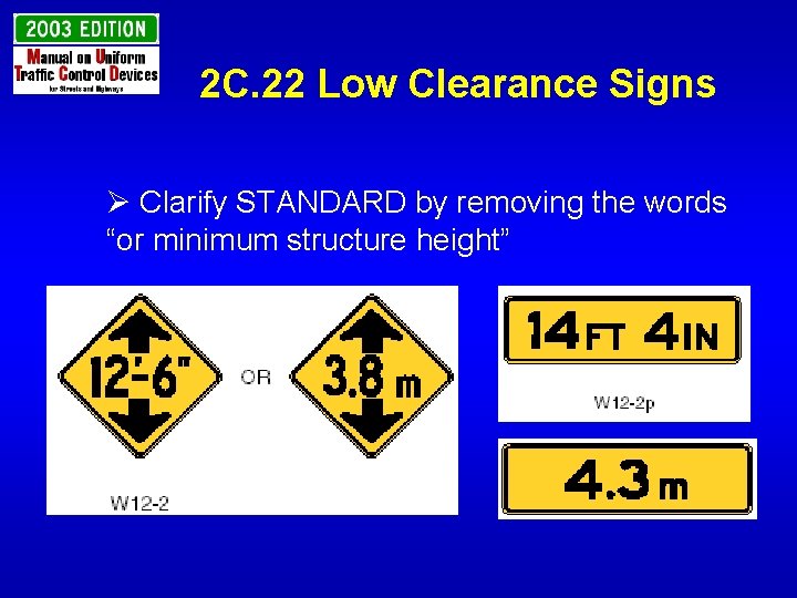 2 C. 22 Low Clearance Signs Ø Clarify STANDARD by removing the words “or