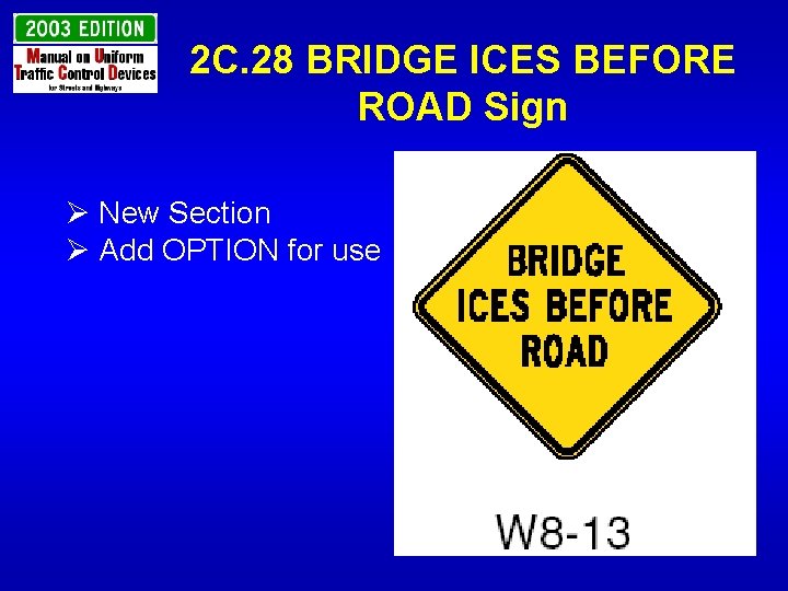2 C. 28 BRIDGE ICES BEFORE ROAD Sign Ø New Section Ø Add OPTION