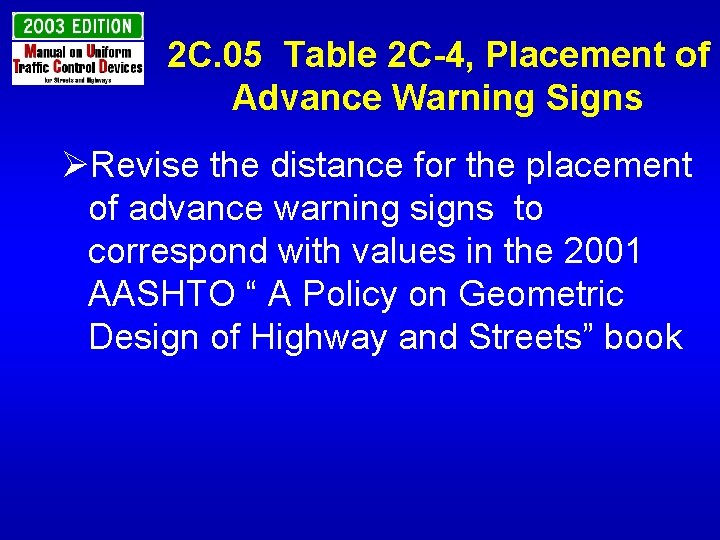 2 C. 05 Table 2 C-4, Placement of Advance Warning Signs ØRevise the distance
